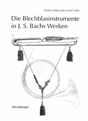 Die Blechblasinstrumente in J.S. Bachs Werken